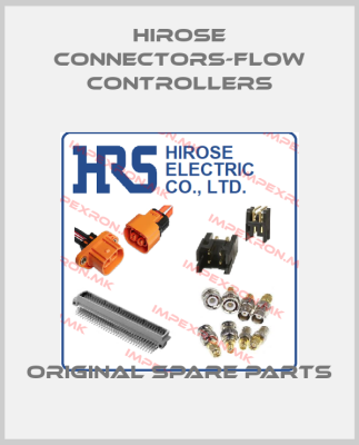 Hirose Connectors-Flow Controllers