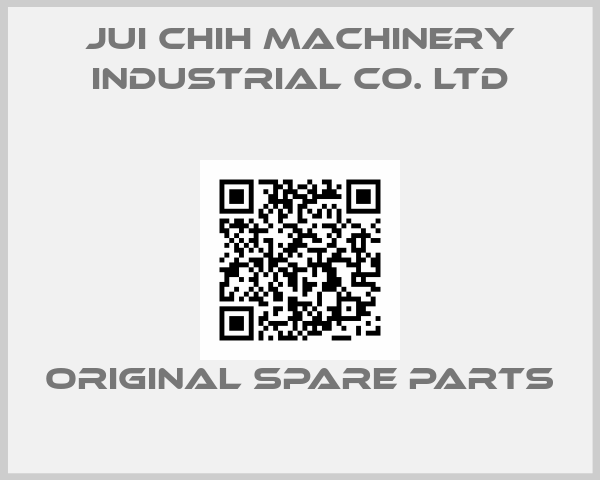 JUI CHIH MACHINERY INDUSTRIAL CO. LTD