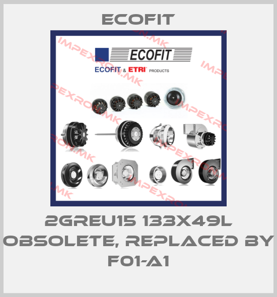 Ecofit-2GREU15 133X49L Obsolete, replaced by F01-A1price