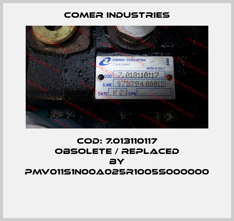 Comer Industries-Cod: 7.013110117 obsolete / replaced by PMV011S1N00A025R1005S000000 price