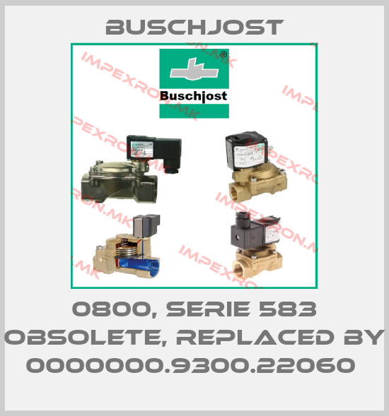 Buschjost-0800, Serie 583 obsolete, replaced by 0000000.9300.22060 price