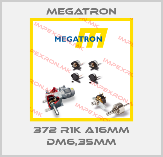 Megatron-372 R1K A16MM DM6,35MMprice