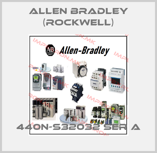 Allen Bradley (Rockwell)-440N-S32032 SER Aprice