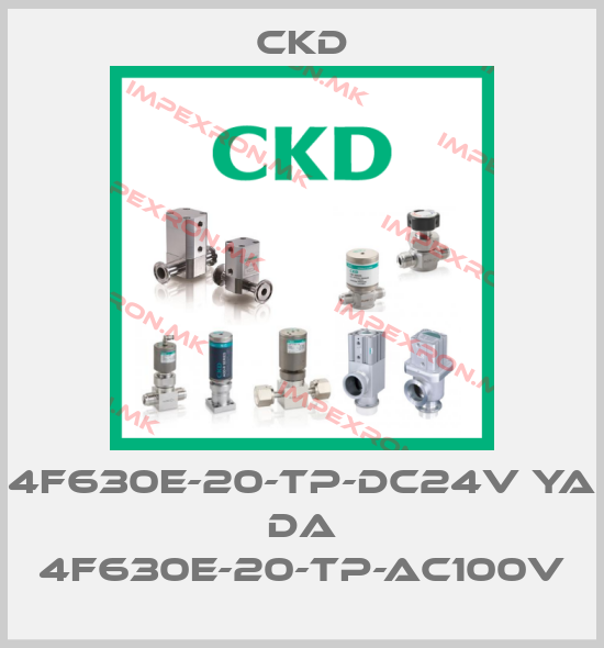 Ckd-4F630E-20-TP-DC24V YA DA 4F630E-20-TP-AC100Vprice