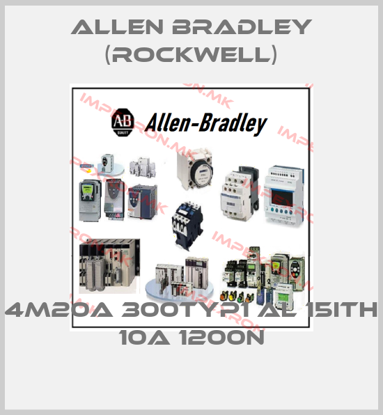 Allen Bradley (Rockwell)-4M20A 300TYP1 AL 15ITH 10A 1200Nprice