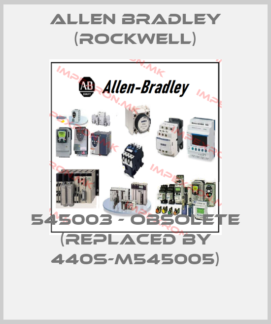 Allen Bradley (Rockwell)-545003 - obsolete (replaced by 440S-M545005)price