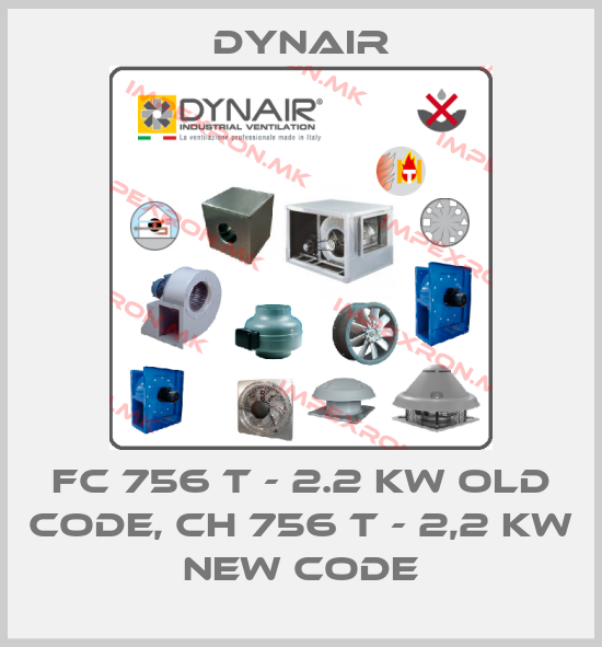 Dynair-FC 756 T - 2.2 kW old code, CH 756 T - 2,2 kW new codeprice