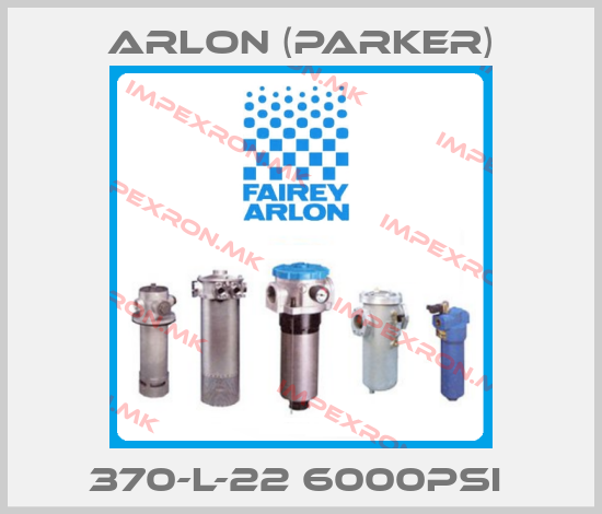 Arlon (Parker)-370-L-22 6000PSI price