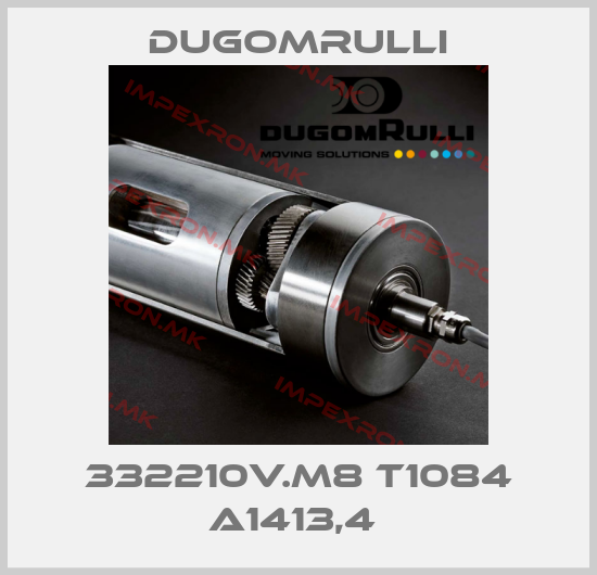 Dugomrulli-332210V.M8 T1084 A1413,4 price