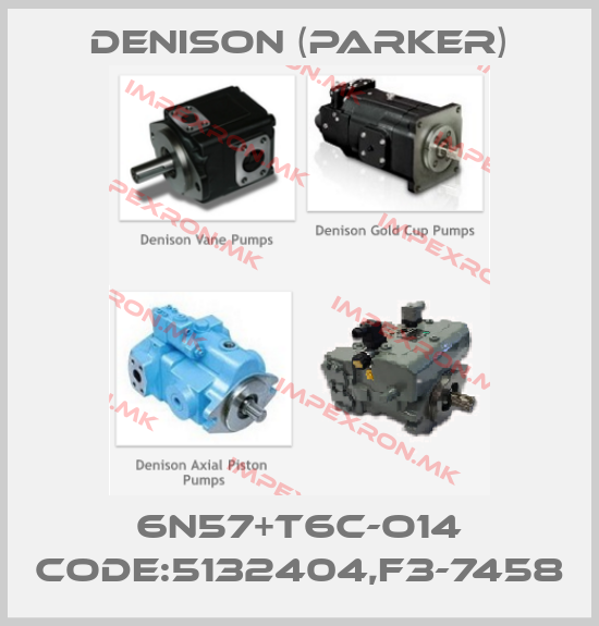 Denison (Parker)-6N57+T6C-O14 CODE:5132404,F3-7458price