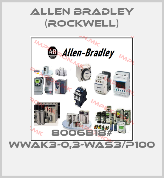 Allen Bradley (Rockwell)-8006818# WWAK3-0,3-WAS3/P100price