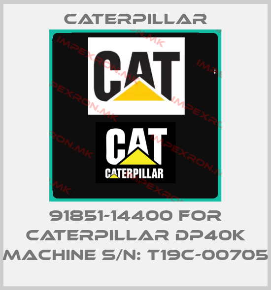 Caterpillar-91851-14400 FOR Caterpillar DP40K Machine S/N: T19C-00705price