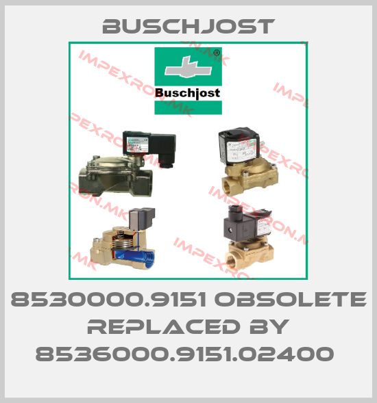 Buschjost-8530000.9151 obsolete replaced by 8536000.9151.02400 price