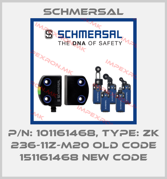 Schmersal-p/n: 101161468, Type: ZK 236-11Z-M20 old code 151161468 new codeprice