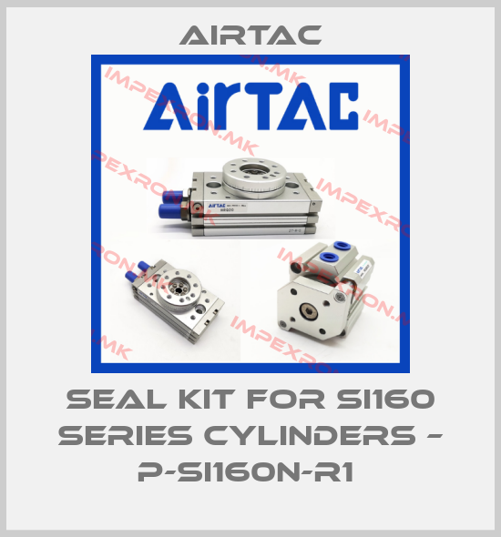 Airtac-Seal Kit for SI160 Series Cylinders – P-SI160N-R1 price