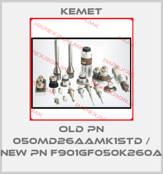 Kemet-old pn 050MD26AAMK1STD / new pn F901GF050K260Aprice