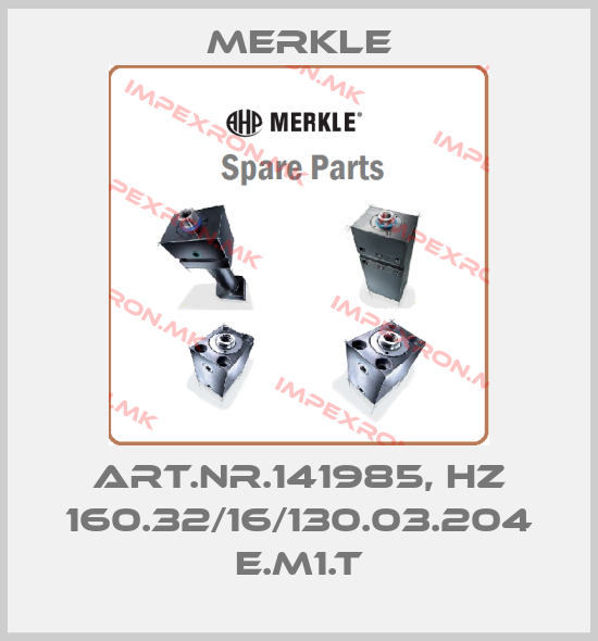 Merkle-ART.NR.141985, HZ 160.32/16/130.03.204 E.M1.Tprice