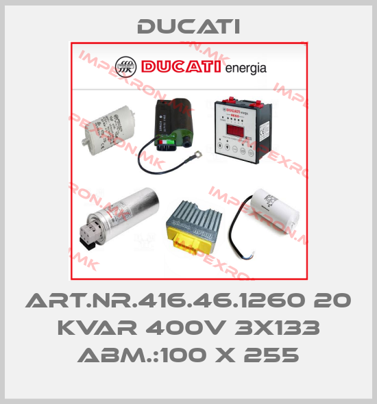 Ducati-ART.NR.416.46.1260 20 KVAR 400V 3X133 ABM.:100 X 255price