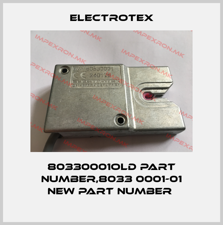 Electrotex-80330001old part number,8033 0001-01 new part number price