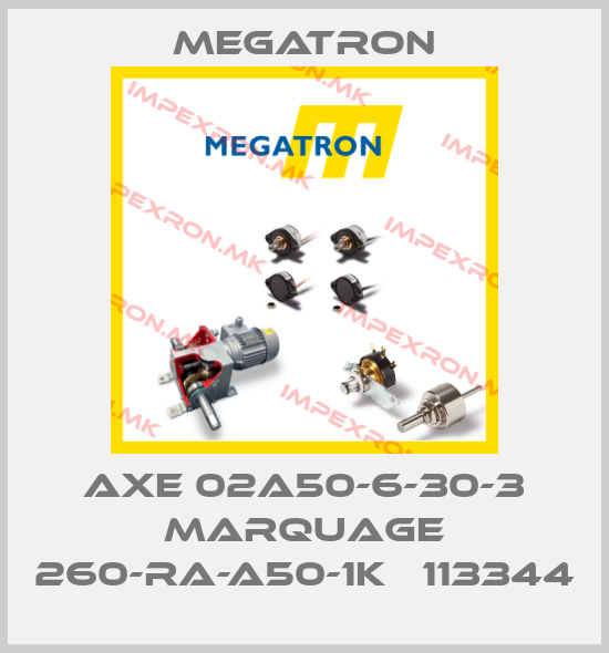 Megatron-AXE 02A50-6-30-3 MARQUAGE 260-RA-A50-1K   113344price