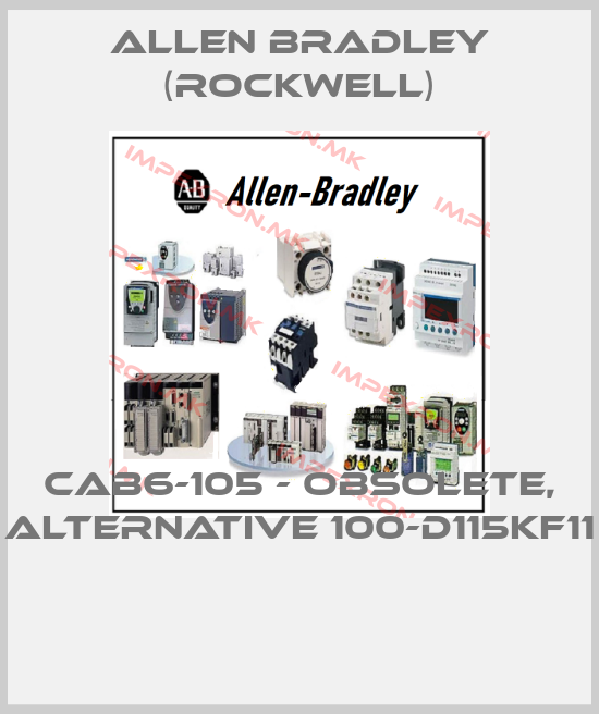 Allen Bradley (Rockwell)-CAB6-105 - OBSOLETE, ALTERNATIVE 100-D115KF11 price