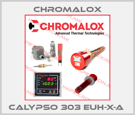 Chromalox-CALYPSO 303 EUH-X-A price