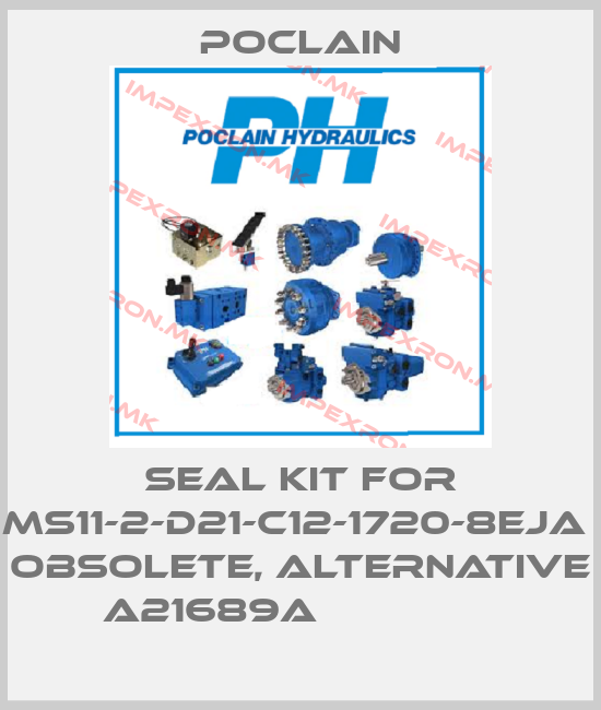 Poclain-Seal kit for MS11-2-D21-C12-1720-8EJA  obsolete, alternative A21689A               price