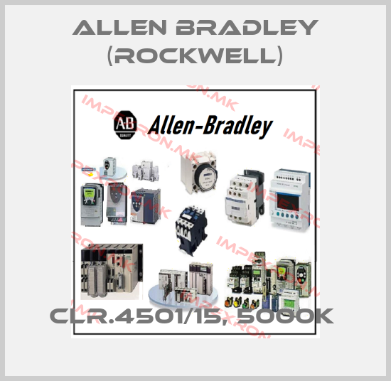 Allen Bradley (Rockwell)-CLR.4501/15, 5000K price