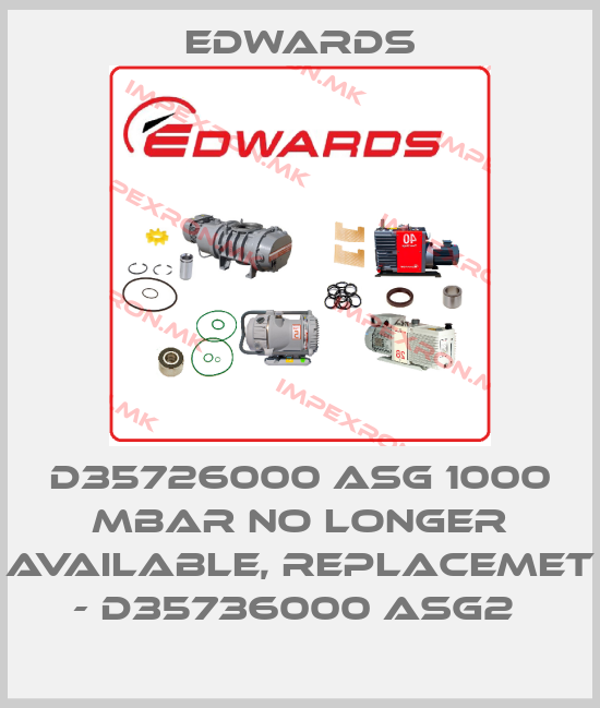 Edwards-D35726000 ASG 1000 MBAR NO LONGER AVAILABLE, REPLACEMET - D35736000 ASG2 price