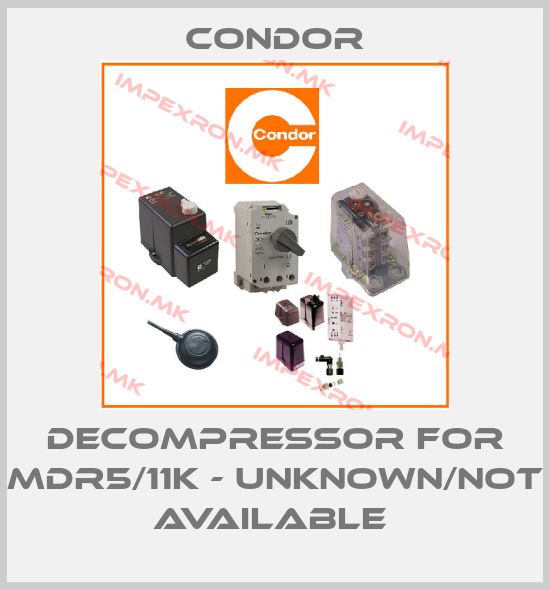 Condor-DECOMPRESSOR FOR MDR5/11K - UNKNOWN/NOT AVAILABLE price