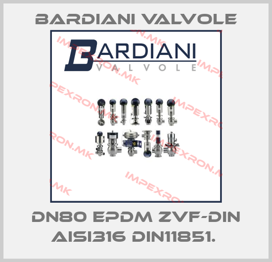 Bardiani Valvole-DN80 EPDM ZVF-DIN AISI316 DIN11851. price