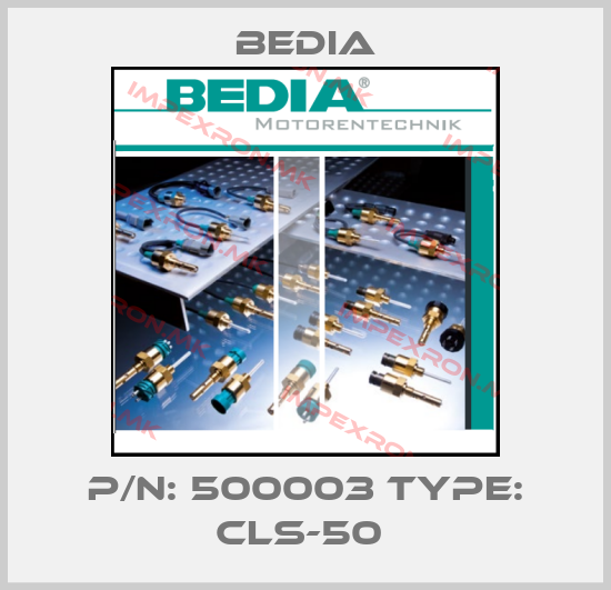 Bedia-P/N: 500003 Type: CLS-50 price