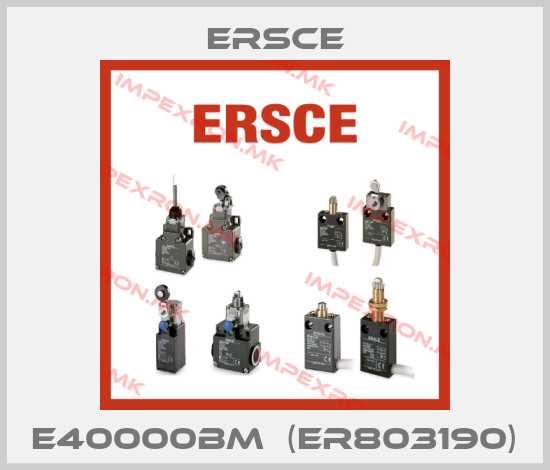 Ersce-E40000BM  (ER803190)price