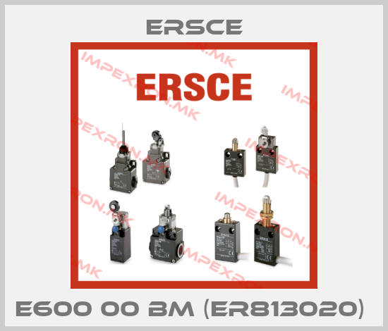 Ersce-E600 00 BM (ER813020) price