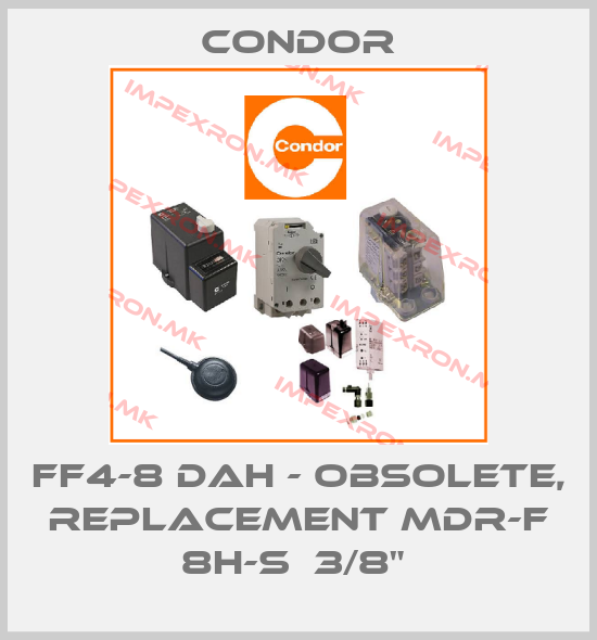 Condor-FF4-8 DAH - OBSOLETE, REPLACEMENT MDR-F 8H-S  3/8" price