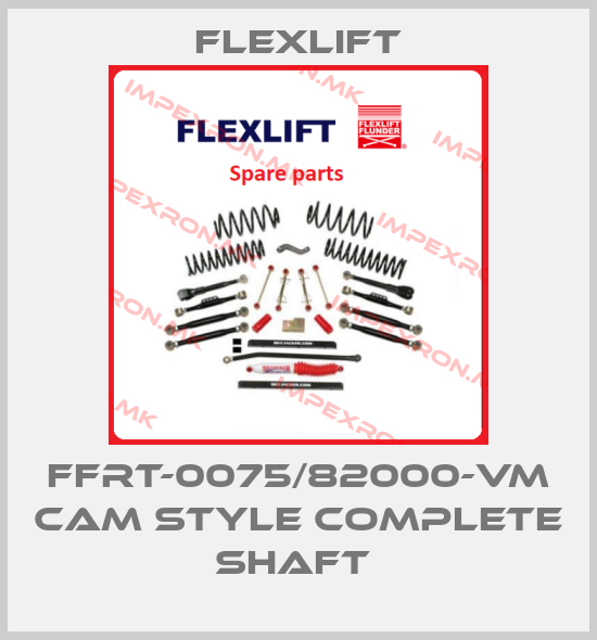 Flexlift-FFRT-0075/82000-VM CAM STYLE COMPLETE SHAFT price