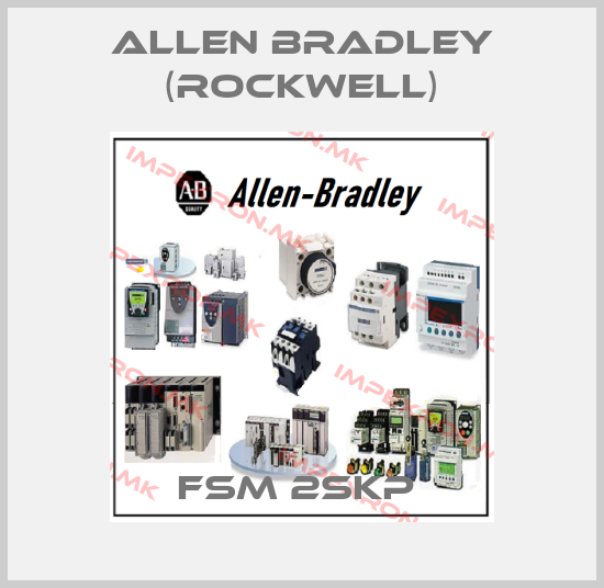 Allen Bradley (Rockwell)-FSM 2SKP price