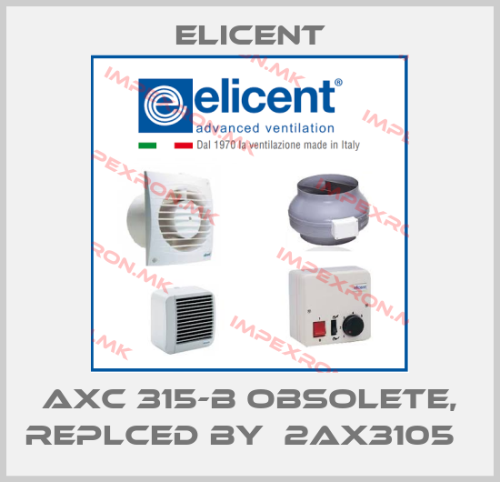 Elicent-AXC 315-B obsolete, replced by  2AX3105  price