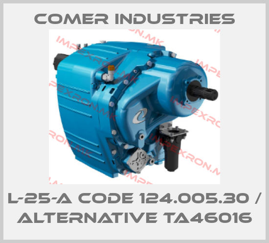 Comer Industries-L-25-A CODE 124.005.30 / alternative TA46016price