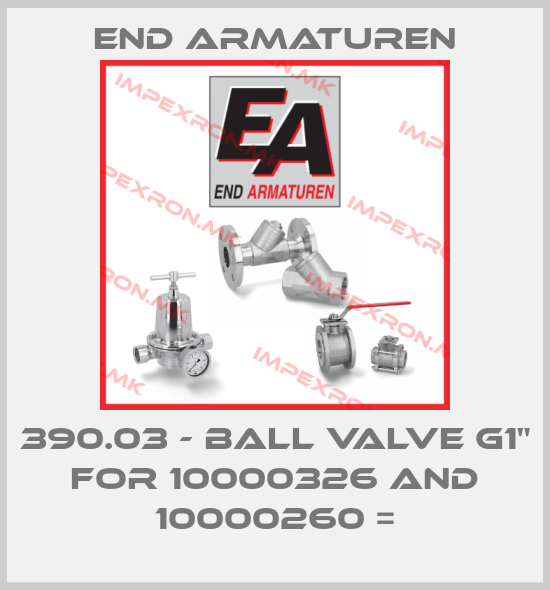 End Armaturen-390.03 - Ball valve G1" for 10000326 and 10000260 =price