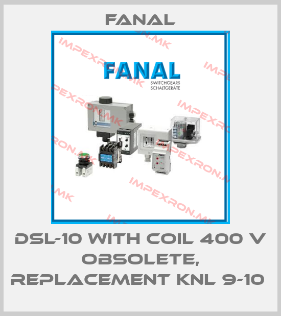 Fanal-DSL-10 with coil 400 V obsolete, replacement KNL 9-10 price