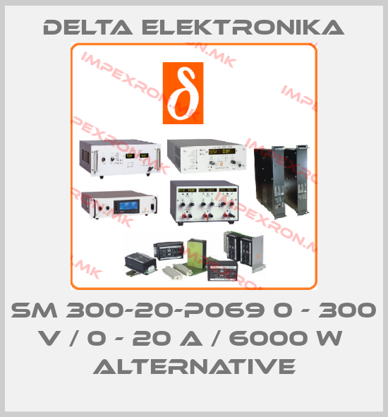 Delta Elektronika-SM 300-20-P069 0 - 300 V / 0 - 20 A / 6000 W  alternativeprice