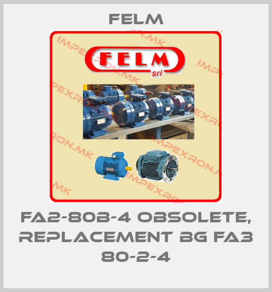 Felm-FA2-80B-4 obsolete, replacement BG FA3 80-2-4price