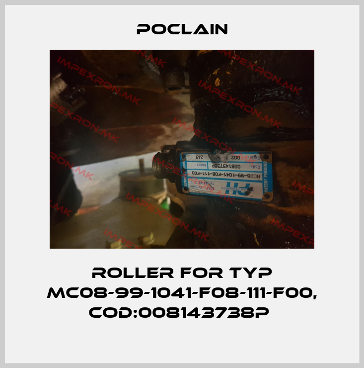 Poclain-Roller for typ MC08-99-1041-F08-111-F00, Cod:008143738P price