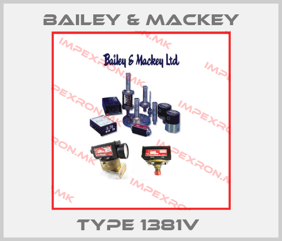 Bailey & Mackey-Type 1381V price