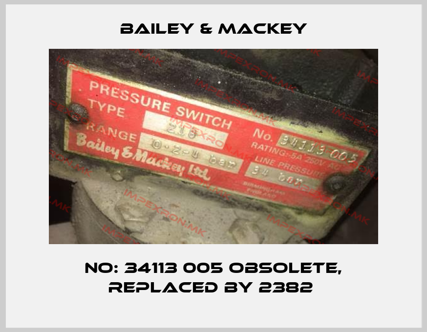 Bailey & Mackey-No: 34113 005 obsolete, replaced by 2382 price