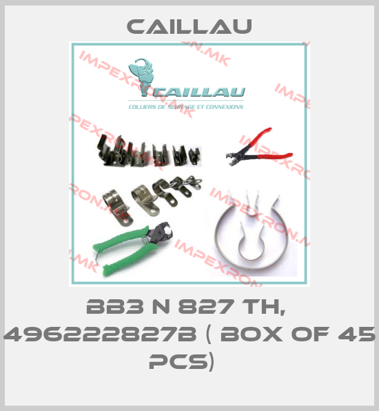 Caillau-BB3 N 827 TH,  496222827B ( box of 45 pcs)  price