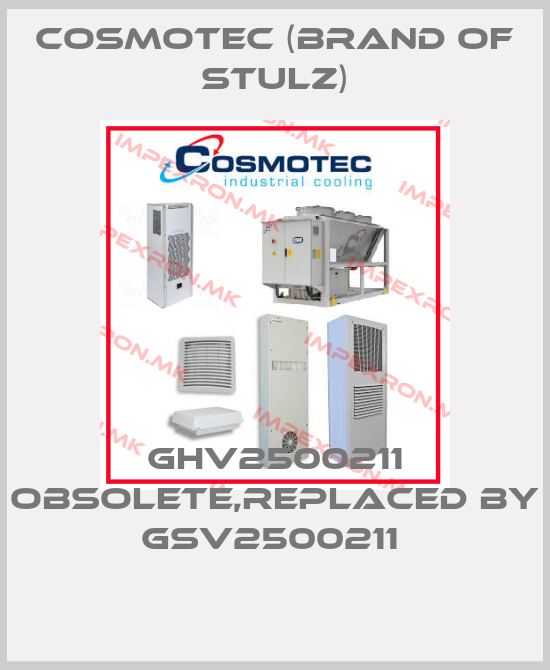 Cosmotec (brand of Stulz)-GHV2500211 obsolete,replaced by GSV2500211 price