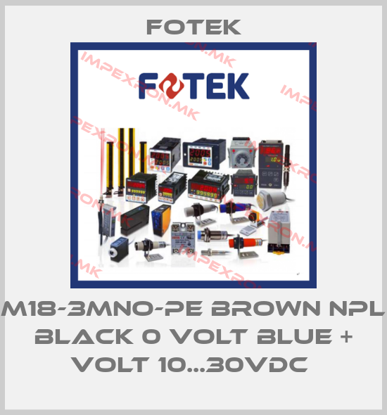 Fotek-M18-3MNO-PE BROWN NPL BLACK 0 VOLT BLUE + VOLT 10...30VDC price