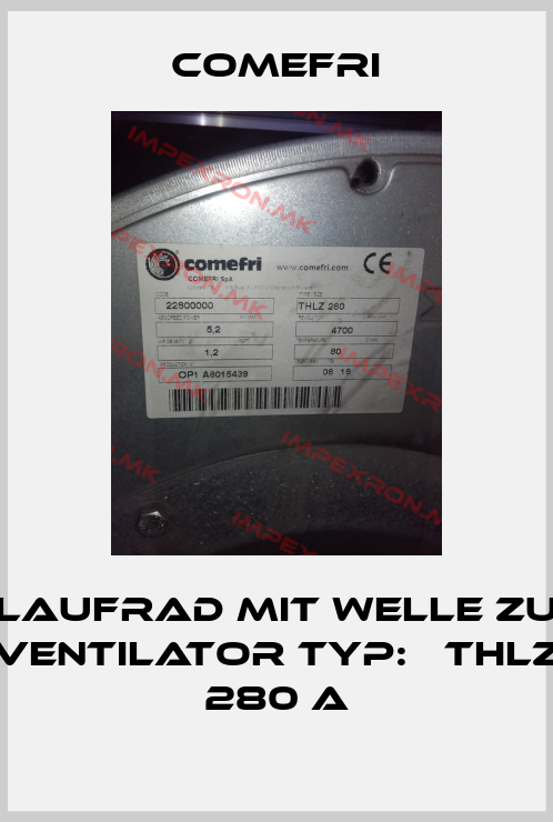 Comefri-Laufrad mit Welle zu Ventilator Typ:   THLZ 280 Aprice